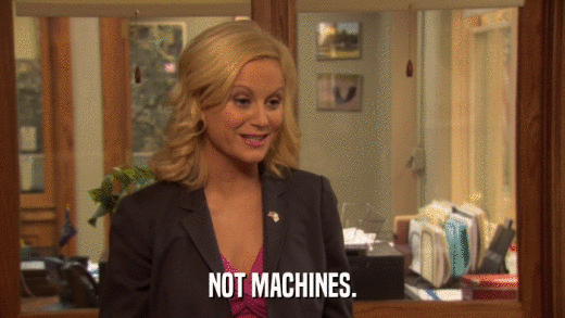 NOT MACHINES.  