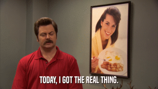 TODAY, I GOT THE REAL THING.  
