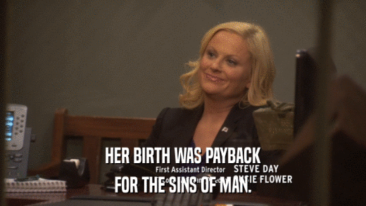 HER BIRTH WAS PAYBACK FOR THE SINS OF MAN. 