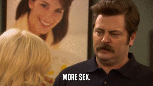 MORE SEX.  
