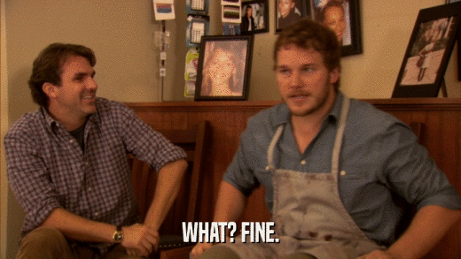 WHAT? FINE.  