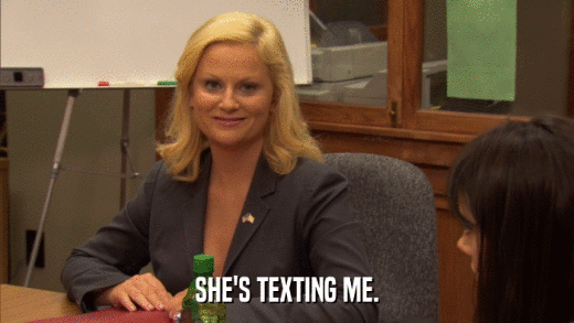 SHE'S TEXTING ME.  