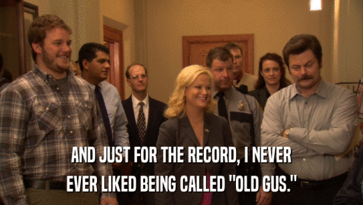 AND JUST FOR THE RECORD, I NEVER EVER LIKED BEING CALLED 