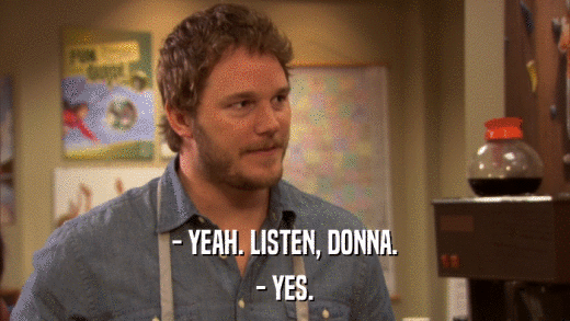 - YEAH. LISTEN, DONNA. - YES. 