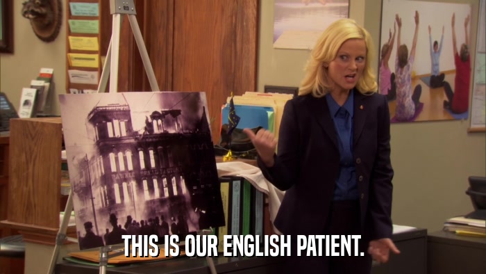 THIS IS OUR ENGLISH PATIENT.  