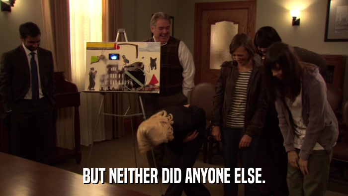 BUT NEITHER DID ANYONE ELSE.  