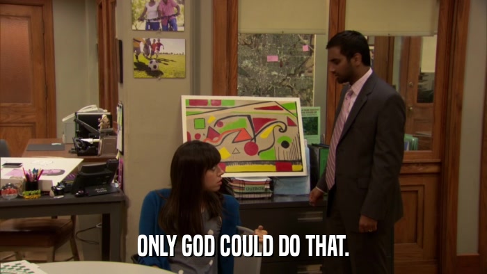 ONLY GOD COULD DO THAT.  