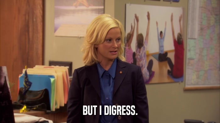 BUT I DIGRESS.  