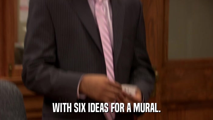 WITH SIX IDEAS FOR A MURAL.  