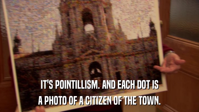 IT'S POINTILLISM. AND EACH DOT IS A PHOTO OF A CITIZEN OF THE TOWN. 