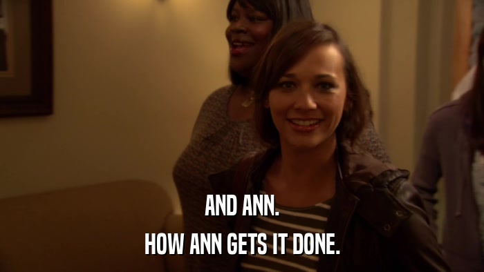 AND ANN. HOW ANN GETS IT DONE. 
