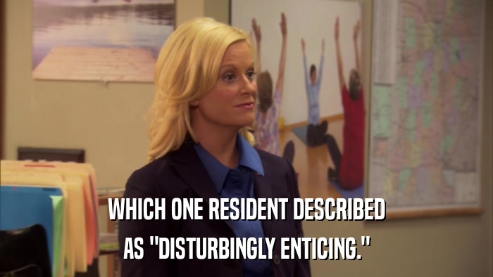 WHICH ONE RESIDENT DESCRIBED AS 