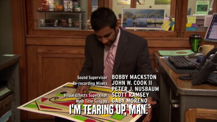 I'M TEARING UP, MAN.  