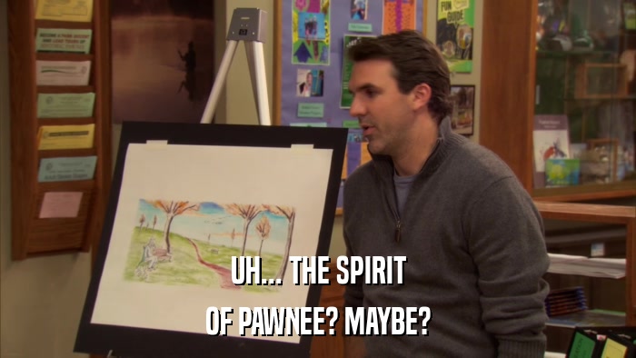 UH... THE SPIRIT OF PAWNEE? MAYBE? 