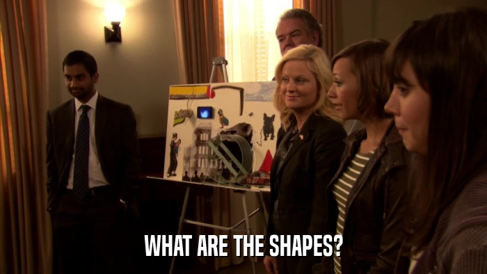 WHAT ARE THE SHAPES?  