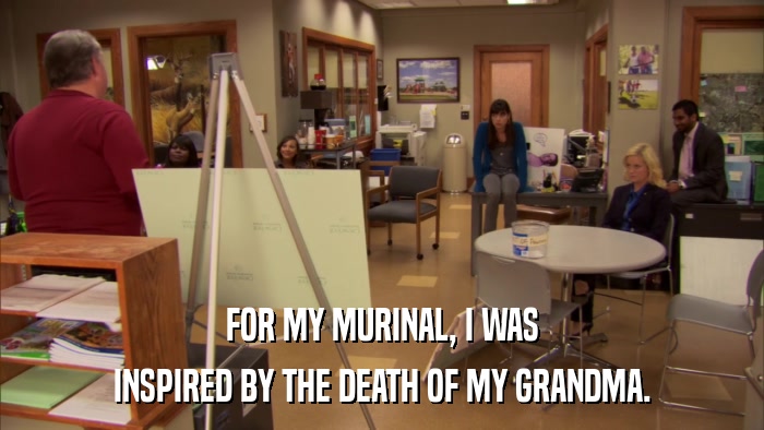 FOR MY MURINAL, I WAS INSPIRED BY THE DEATH OF MY GRANDMA. 