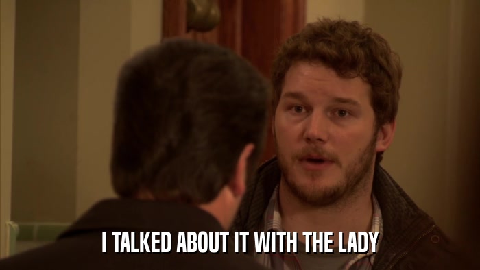 I TALKED ABOUT IT WITH THE LADY  