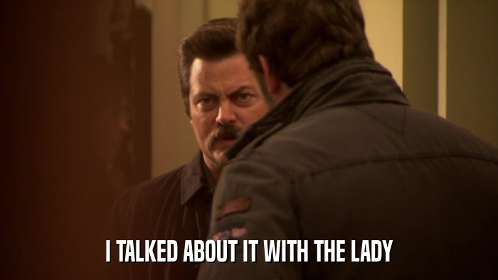 I TALKED ABOUT IT WITH THE LADY  