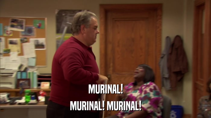 MURINAL! MURINAL! MURINAL! 