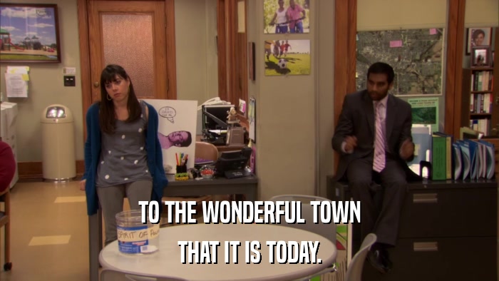 TO THE WONDERFUL TOWN THAT IT IS TODAY. 