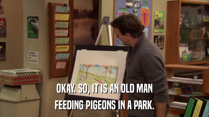 OKAY. SO, IT IS AN OLD MAN FEEDING PIGEONS IN A PARK. 