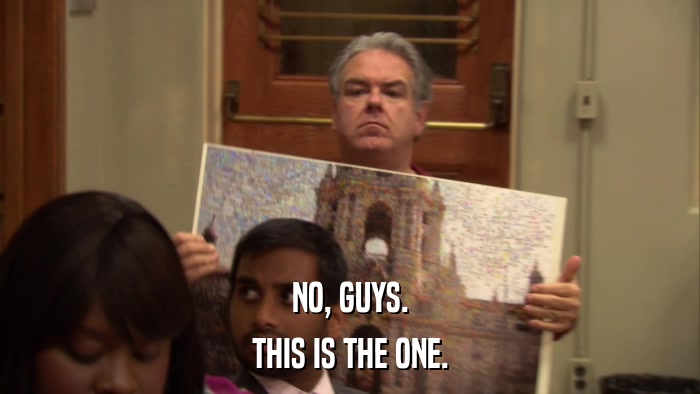 NO, GUYS. THIS IS THE ONE. 