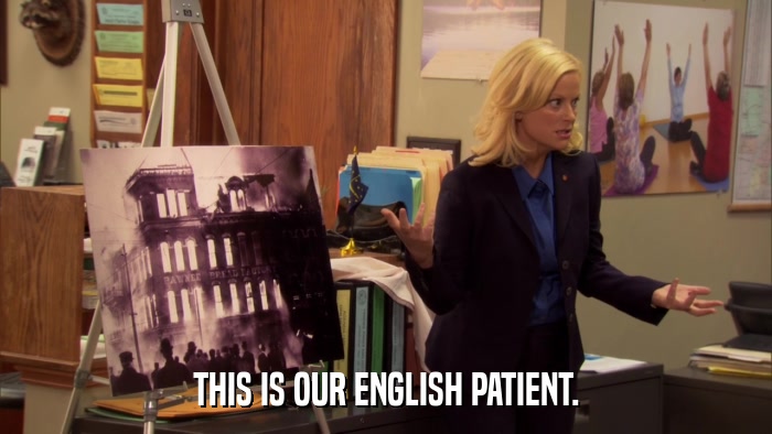 THIS IS OUR ENGLISH PATIENT.  