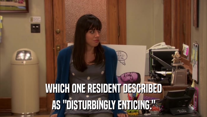 WHICH ONE RESIDENT DESCRIBED AS 