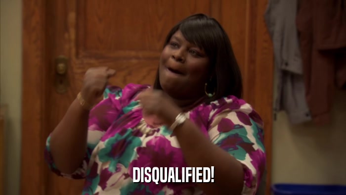DISQUALIFIED!  