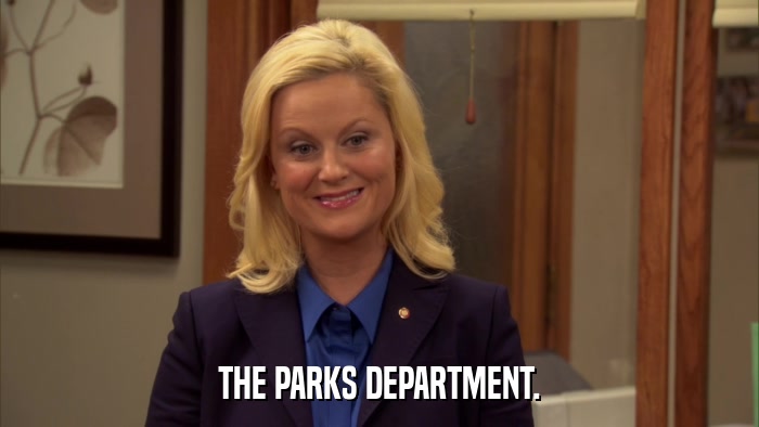 THE PARKS DEPARTMENT.  
