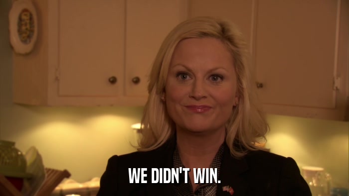 WE DIDN'T WIN.  