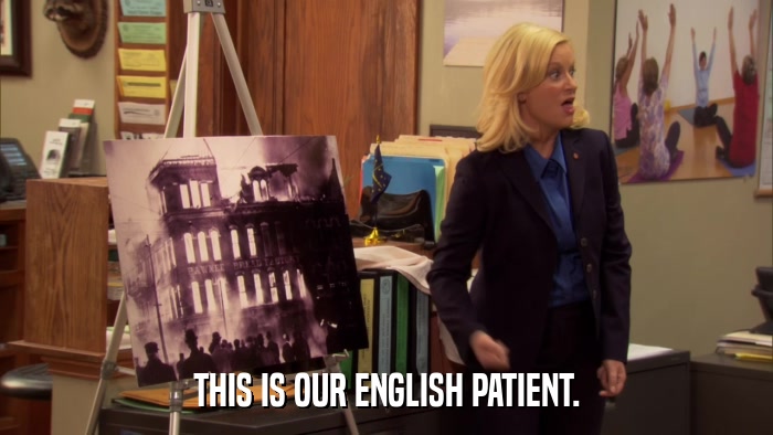 THIS IS OUR ENGLISH PATIENT.  