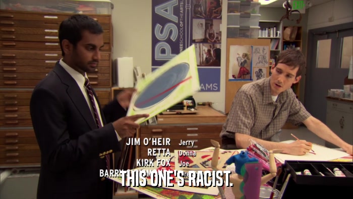 THIS ONE'S RACIST.  