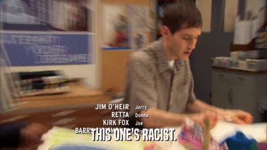THIS ONE'S RACIST.  