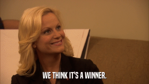 WE THINK IT'S A WINNER.  