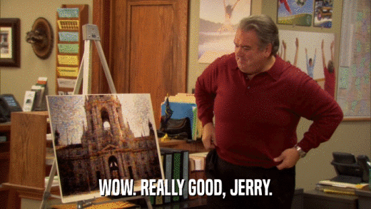WOW. REALLY GOOD, JERRY.  