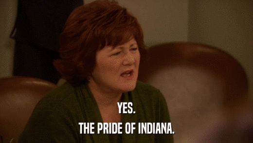 YES. THE PRIDE OF INDIANA. 