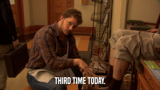 THIRD TIME TODAY.  