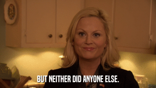 BUT NEITHER DID ANYONE ELSE.  