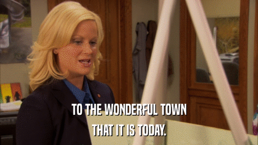 TO THE WONDERFUL TOWN THAT IT IS TODAY. 