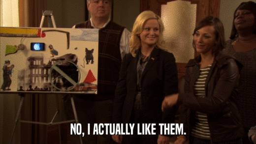 NO, I ACTUALLY LIKE THEM.  