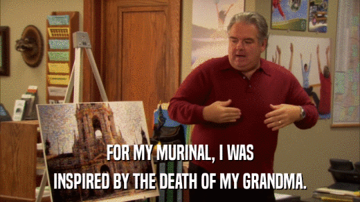 FOR MY MURINAL, I WAS INSPIRED BY THE DEATH OF MY GRANDMA. 