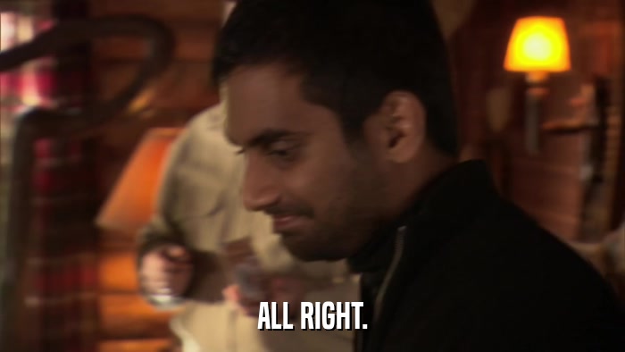 ALL RIGHT.  