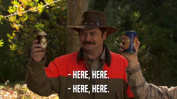 - HERE, HERE. - HERE, HERE. 