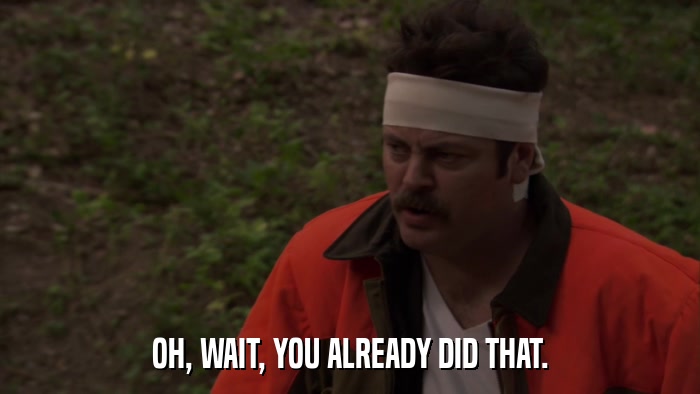 OH, WAIT, YOU ALREADY DID THAT.  