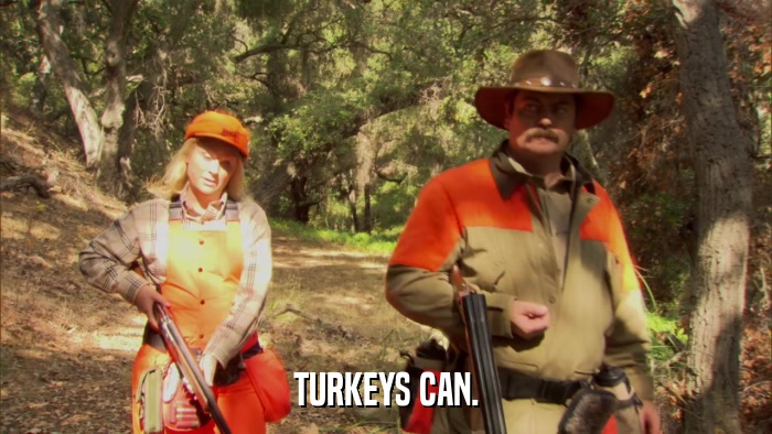 TURKEYS CAN.  