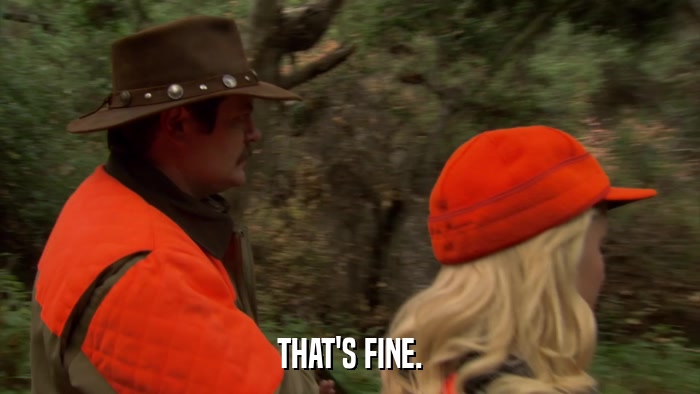 THAT'S FINE.  