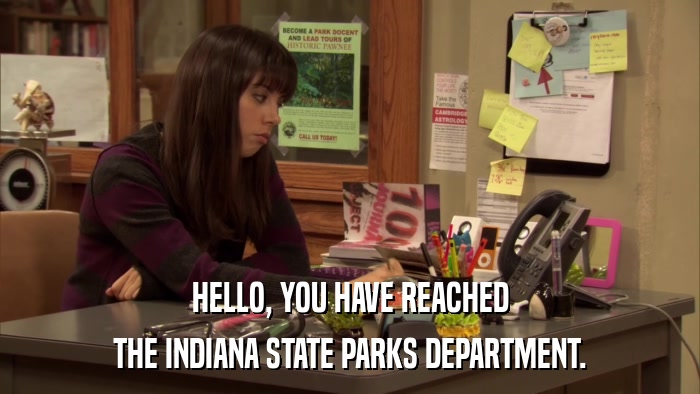 HELLO, YOU HAVE REACHED THE INDIANA STATE PARKS DEPARTMENT. 
