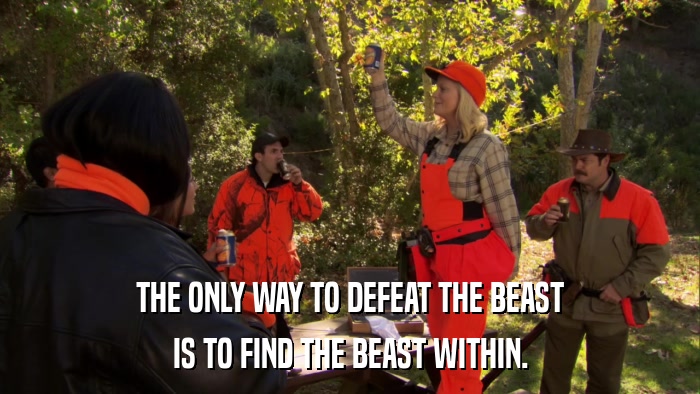 THE ONLY WAY TO DEFEAT THE BEAST IS TO FIND THE BEAST WITHIN. 