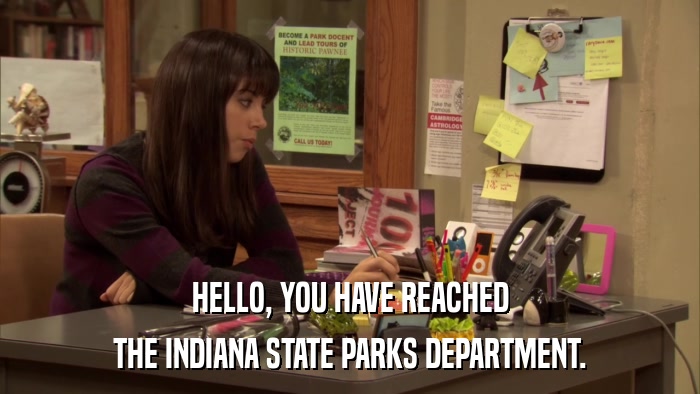 HELLO, YOU HAVE REACHED THE INDIANA STATE PARKS DEPARTMENT. 